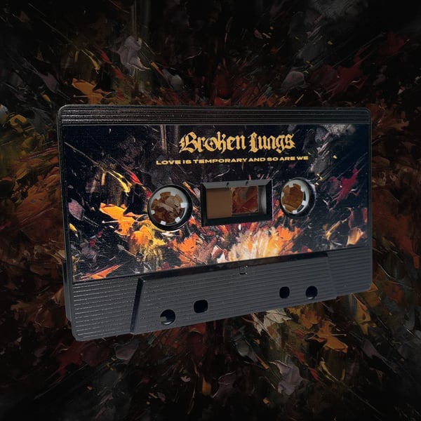 Image of Love Is Temporary And So Are We - EP Cassette
