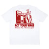 ACT YOUR WAGE T-SHIRT