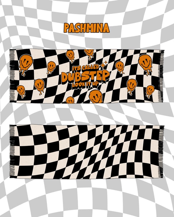 Image of ITS CALLED DUBSTEP PASHMINA