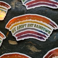 Image 1 of We Aren’t Just Rainbows - Holographic Die-Cut Vinyl Sticker - LGBTQIA+ Pride