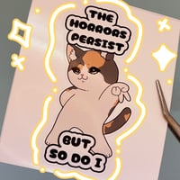 The Horrors Persist But So Do I Calico Cat | 3 Inch Kiss Cut Sticker