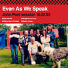 Even As We Speak - John Peel Sessions 2/16/92 10"