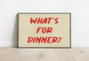 What's For Dinner - Modern Kitchen Typography Art Poster