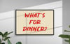 What's For Dinner - Modern Kitchen Typography Art Poster