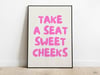 Take A Seat Sweet Cheeks - Funny Bathroom Pink Modern Art Poster