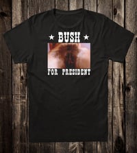 Image 1 of Bush For President Tee