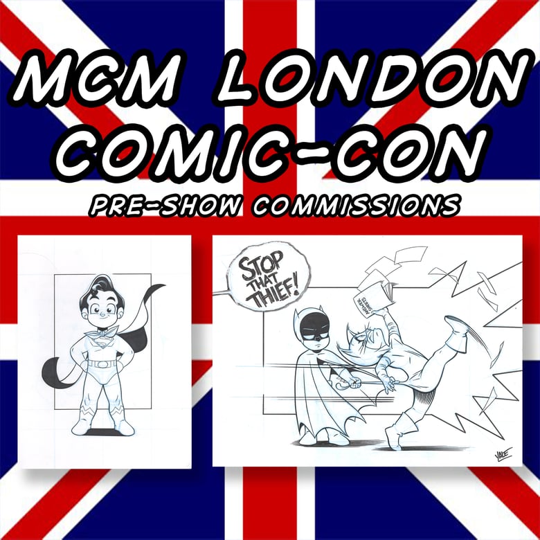 Image of MCM London Comic-Con Pre-Show Commissions