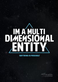 Im a multidimensional entity (Signed Poster)