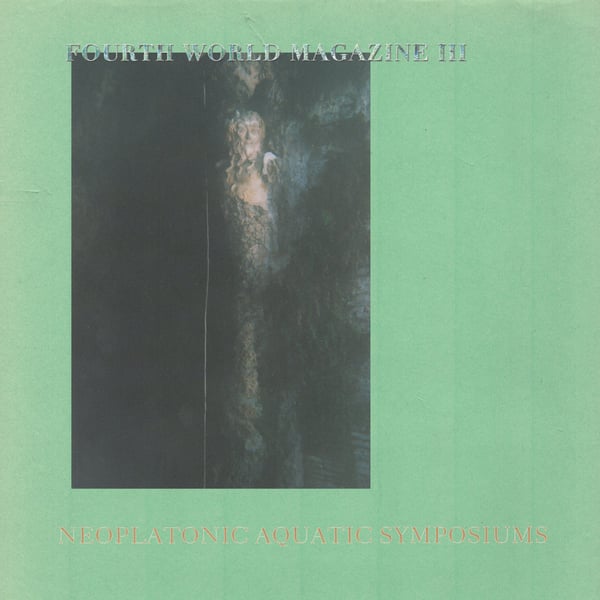 Image of FOURTH WORLD MAGAZINE III - Neoplatonic Aquatic Symposiums (2 LP, 2023, Poole Music)