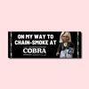 Chain Smoking at Cobra Bumper Sticker