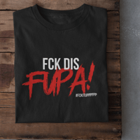 FCK DIS FUPA TEE