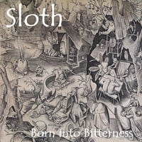 Sloth - Born Into Bitterness