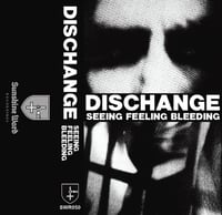 Dischange "Seeing, Feeling, Bleeding" MC