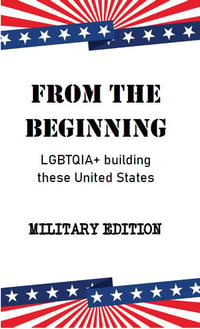 From the beginning: LGBTQIA+ building these United States - Military Edition