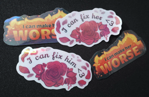 Fix Him/Make Him Worse stickers