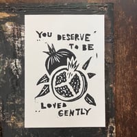 “You Deserve To Be Loved Gently” Print