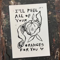 “I’ll Peel All of Your Oranges For You” Print