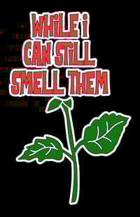 Image 5 of While I Can Still Smell Them (T-Shirt)