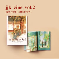 Image 1 of J J K  ZINE Vol. 2: See You Tomorrow!