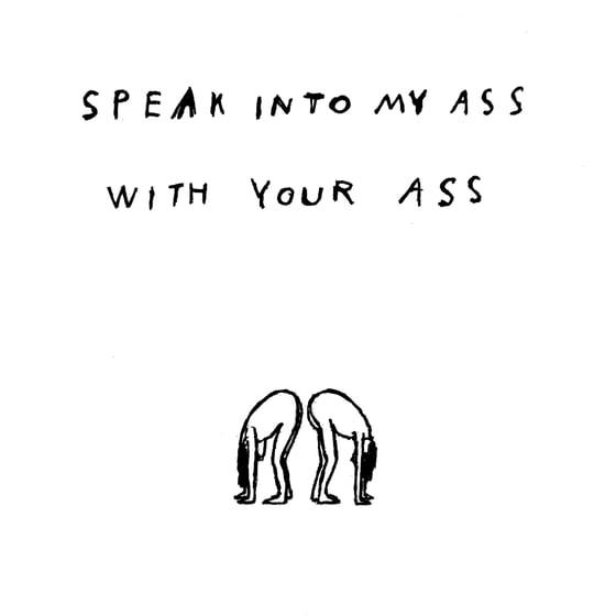 Image of SPEAK INTO MY ASS