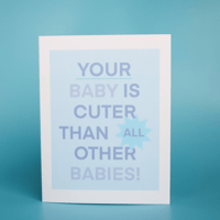 Image 3 of Your Baby Is Cuter Than All Other Babies: Blue Card