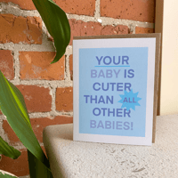 Image 2 of Your Baby Is Cuter Than All Other Babies: Blue Card