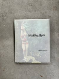 Image 1 of Behind Closed Doors: The Art of Hans Bellmer - Therese Lichenstein