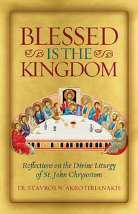 Image of Blessed Is the Kingdom: Reflections on the Divine Liturgy of St. John Chrysostom