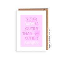 Image 1 of Your Baby Is Cuter Than All Other Babies: Pink Card
