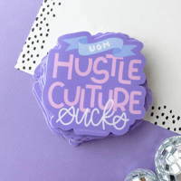 Ugh Hustle Culture Sucks Sticker