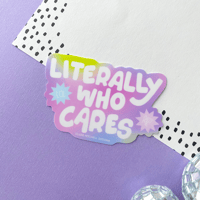 Image 1 of Literally Who Cares Sticker