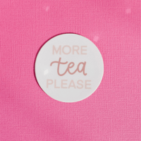 More Tea Please Sticker