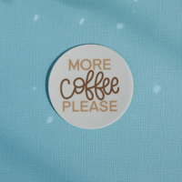More Coffee Please Sticker