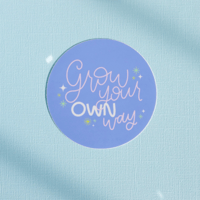 Grow Your Own Way Sticker