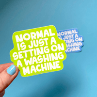 Image 2 of Normal Is Just A Setting On A Washing Machine Sticker