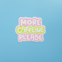 Image 1 of More Caffeine Please Sticker