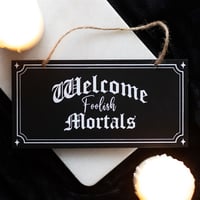 Welcome Foolish Mortals Sign