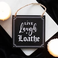 Live, Laugh, Loathe Sign