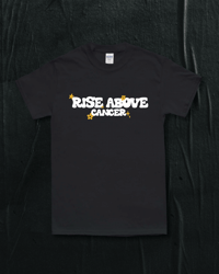 RISE ABOVE CANCER T-SHIRT