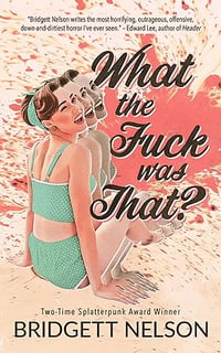 What the Fuck Was That? by Bridgett Nelson -- Signed Paperback