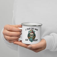 Image 4 of IF YOU'RE DEAD INSIDE...GO OUTSIDE - ENAMEL MUG