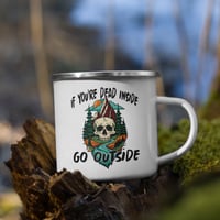 Image 1 of IF YOU'RE DEAD INSIDE...GO OUTSIDE - ENAMEL MUG