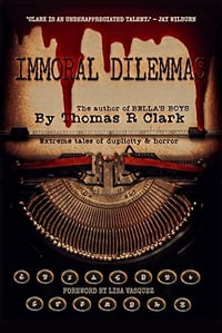 Immoral Dilemmas by Thomas R. Clark -- Signed Paperback