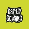 GET UP COWARD Magnet–Backstock Sale