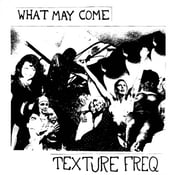 Image of Texture Freq - What May Come 7" CLEAR Vinyl