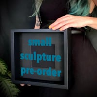 Image 1 of Small Sculpture PRE-ORDER