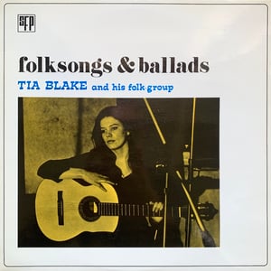 Tia Blake And Her Folk-Group – Folksongs & Ballads (SFP – SFP 52 009 - France - 1971)