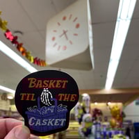 Image 2 of Basket Til The Casket sticker