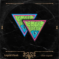 Liquid Flesh