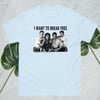 I Want 2 Break Free t-shirt